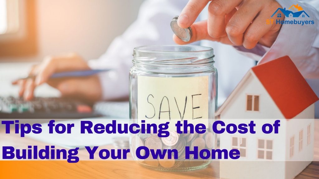Tips for Reducing the Cost of Building Your Own Home